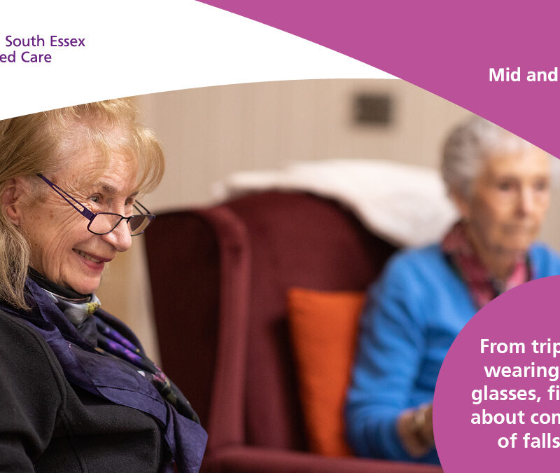 Mid and South Essex Integrated Care System and NHS Mid and South Essex logos. Two older ladies sitting down. Text reads: From trip hazards to wearing the wrong glasses, find out more about common causes of falls at home.